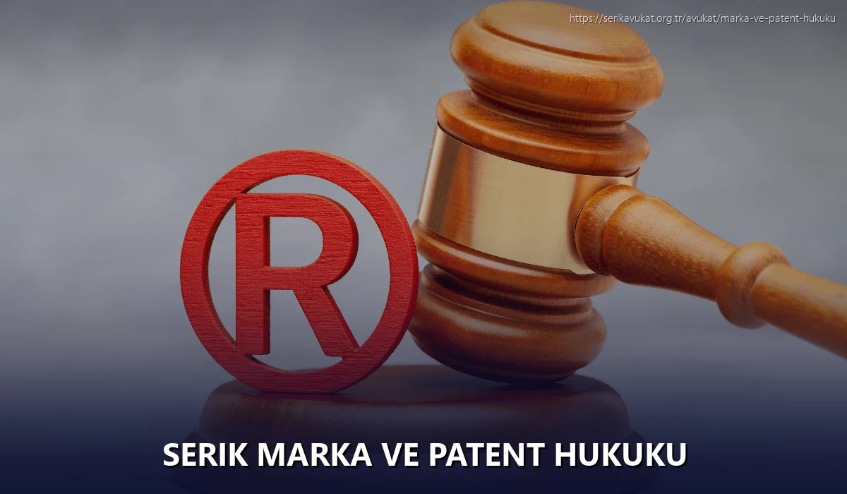 Serik Marka ve Patent Hukuku