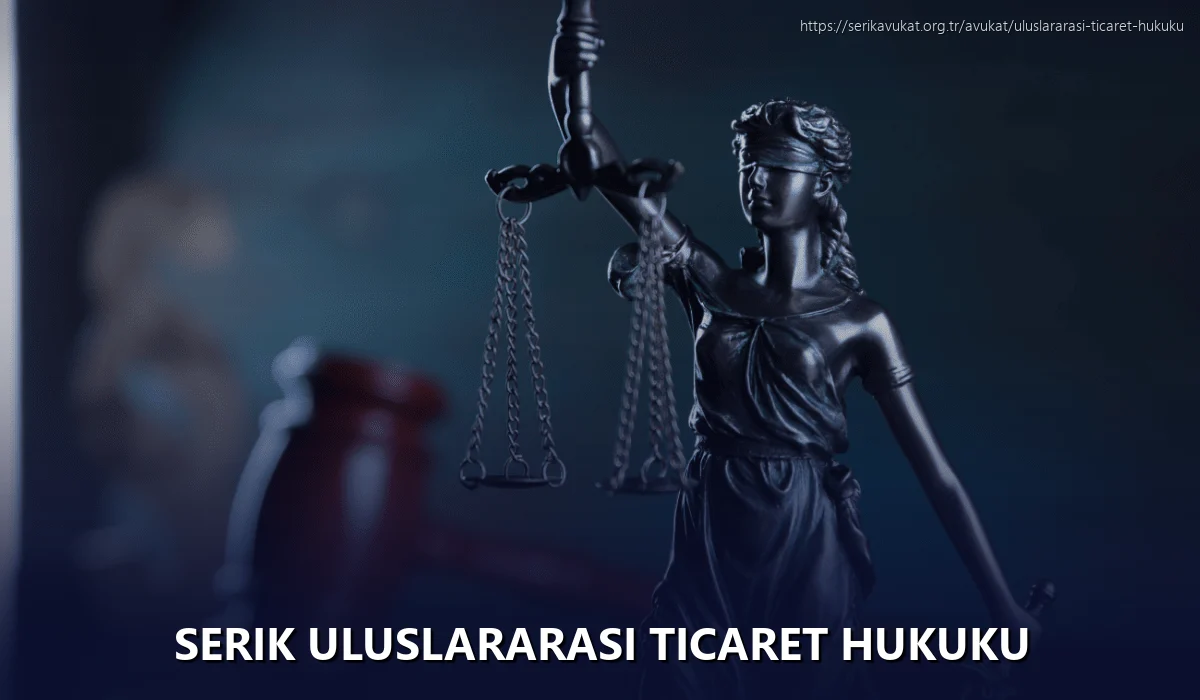 Serik Uluslararası Ticaret Hukuku