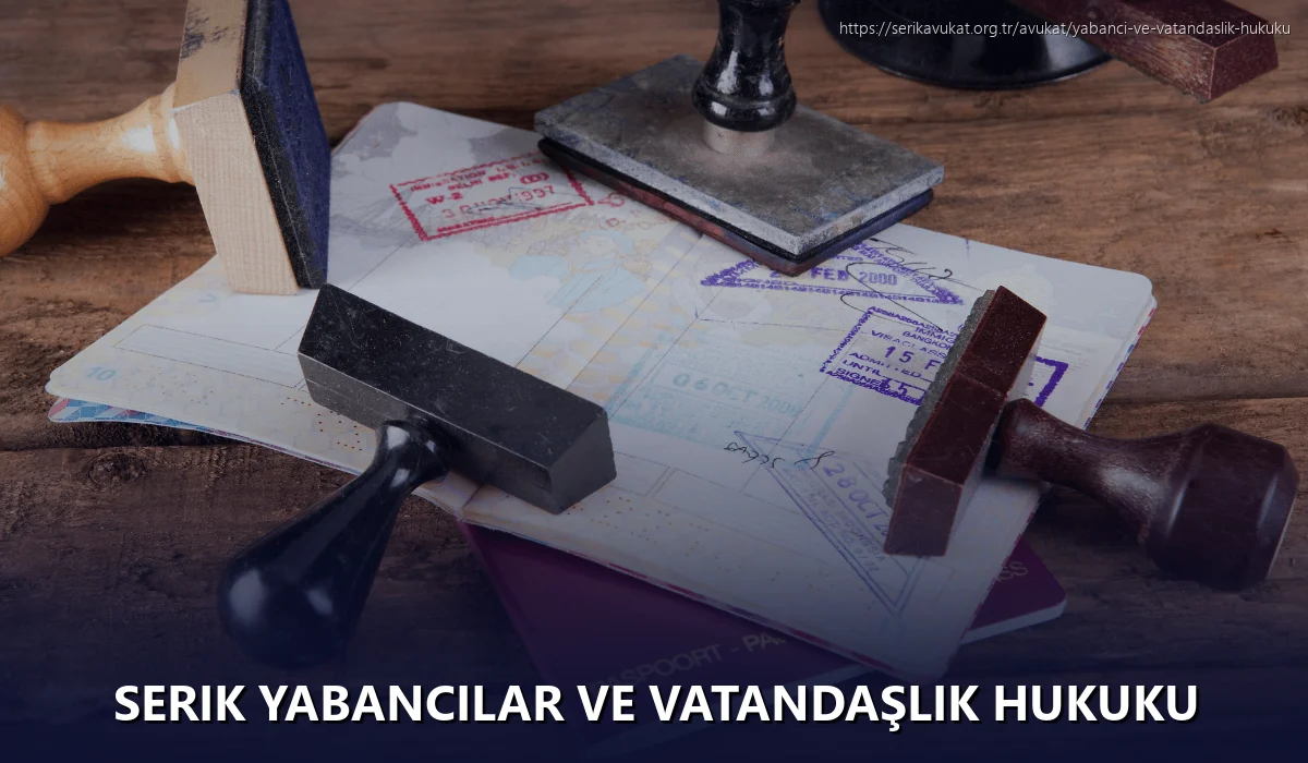 Serik Yabancılar ve Vatandaşlık Hukuku